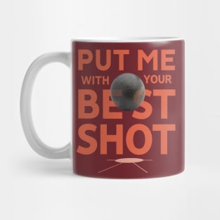 Put Me With Your Best Shot- Shotputter's tee Mug